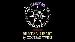 Cocteau Twins - Rilkean Heart - Karaoke Instrumental w. Lyrics - Caritas Goth Karaoke