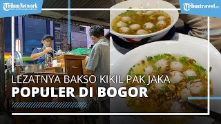 Nikmatnya Bakso Kikil Pak Jaka di Suryakencana, Kuliner Lezat di Bogor Harganya Super Murah