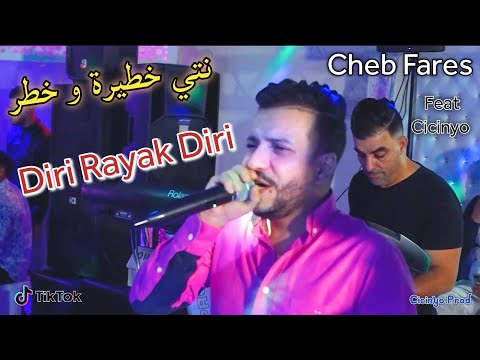 Cheb fares ft cicinyo - Diri Rayak Diri - Live 2021