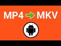 How To Convert MP4 To MKV On Android Change Video Format Android