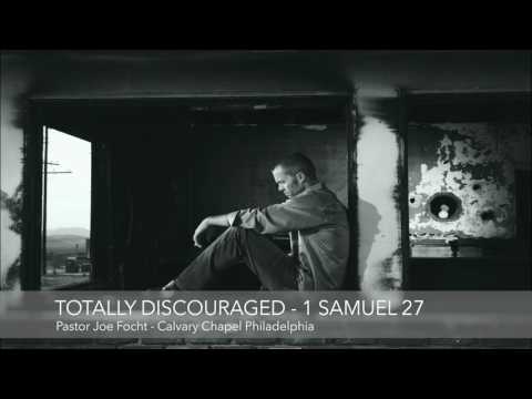 Totally Discouraged - 1 Samuel 27 - Pastor Joe Focht