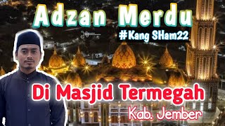Download lagu Adzan Merdu di Masjid Termegah Kab. Jember || Kang SHam22 mp3