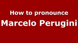 How to pronounce Marcelo Perugini