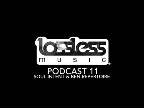Lossless Music Podcast 11 [ Soul Intent & Ben Repertoire ]