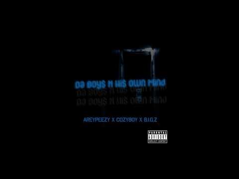 Areypeezy - Da Boy$ N Hi$ Own Mind feat. Cozyboy X B.I.G.Z ( Audio)