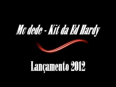 MC DEDE - KIT DA ED HARDY  [ EDITADO POR @_Juulio10 ]