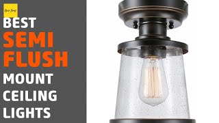 🌵5 Best Semi Flush Mount Ceiling Lights 2020