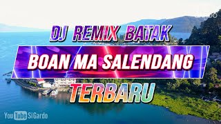 Download lagu DJ REMIX BATAK BOAN MA SALENDANG TERBARU 2021 (Si Gardo Remix) mp3