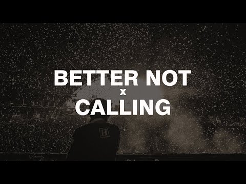 Better Not x Calling | Mashup