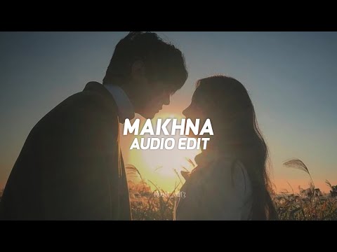 makhna「edit audio」