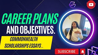CAREER PLANS AND OBJECTIVES: COMMONWEALTH SCHOLARSHIP ESSAYS --- WINNING ESSAY TEMPLATE...