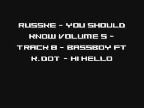 Russke - You Should Know Volume 5 - Track 8 - Bassboy Ft K.Dot - Hi Hello