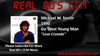 Michael W. Smith - Love Crusade