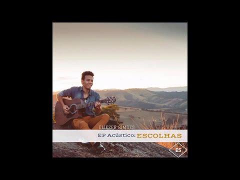Escolhas - Eliezer Simões
