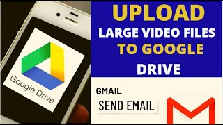 HOW TO UPLOAD LARGE  VIDEO FILES via GOOGLE DRIVE