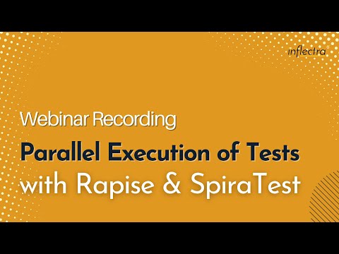 Parallel Execution of Tests with Rapise & SpiraTest | Inflectra Webinars