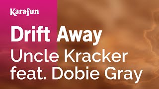 Drift Away - Uncle Kracker feat. Dobie Gray | Karaoke Version | KaraFun