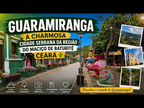 GUARAMIRANGA  A CHARMOSA CIDADE SERRANA DO MACIÇO DE BATURITÉ CEARÁ 