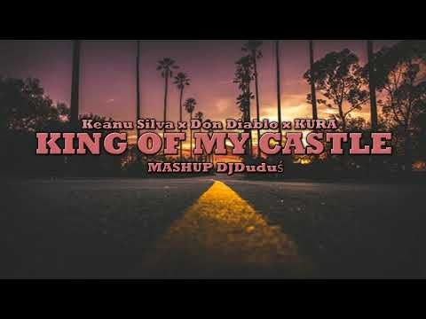 Keanu Silva x Don Diablo x KURA   King Of My Castle (DjDuduś Mashup)