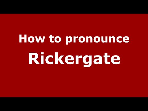 How to pronounce Rickergate (English/UK) - PronounceNames.com
