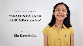 Ngayon Pa Lang Tagumpay Ka Na | Cover by Zia Kaetrielle (with Lyrics)