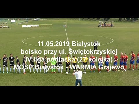 11.05.2019 IV LIGA PODLASKA (27 kolejka) MOSP Białystok - WARMIA Grajewo 1:1