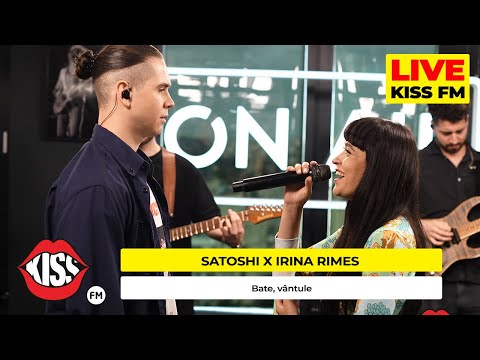 SATOSHI x IRINA RIMES - Bate, Vântule (LIVE @ KISS FM)
