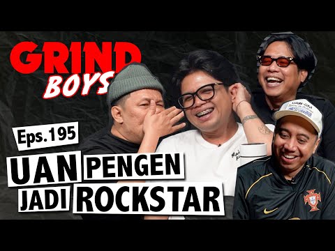Grind Boys Eps.195 - Uan Pengen Jadi Rockstar
