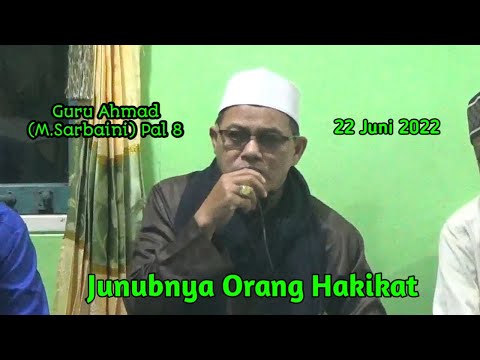 Guru Ahmad (M.Sarbaini) Pal 8 - Kajian Makrifat - Junubnya Orang Hakikat