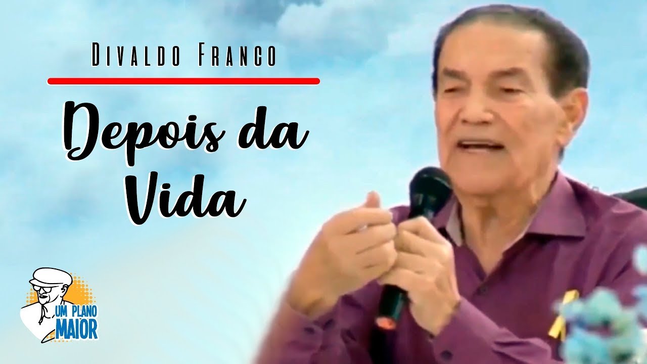 Divaldo Franco: Depois da Vida