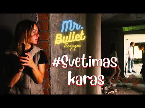 Mr.Bullet - SVETIMAS KARAS