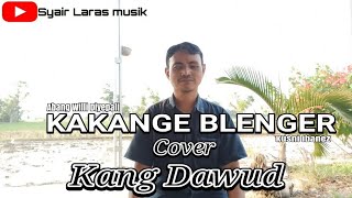 Download lagu KAKANGE BLENGER(Abang willi diyepali) || cover Kang Dawud mp3