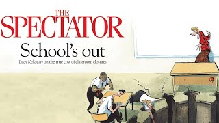 Lucy Kellaway: the true cost of classroom closures | Spectator Out Loud