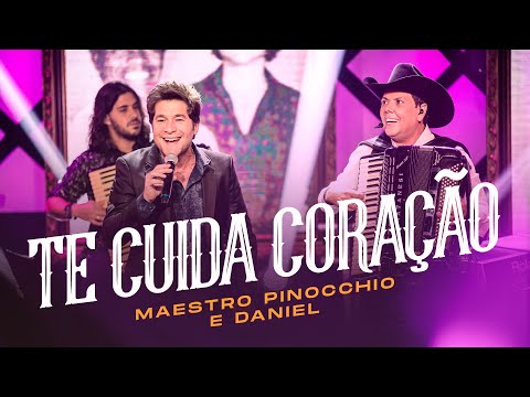 Maestro Pinocchio, @DanielOficial - TE CUIDA CORAÇÃO ( DVD - MEUS AMIGOS E MINHAS MÚSICAS)