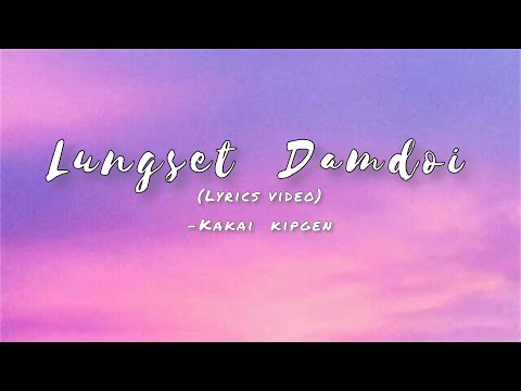 Lungset Damdoi-Kakai Kipgen | Lyrics Video