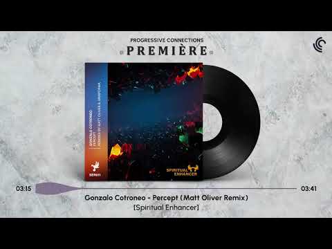 PREMIÈRE: Gonzalo Cotroneo - Percept (Matt Oliver Remix) [Spiritual Enhancer]