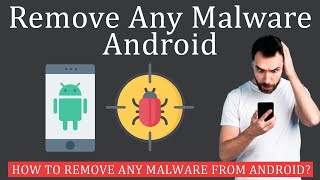 How to Remove Any Malware from Android Devices?