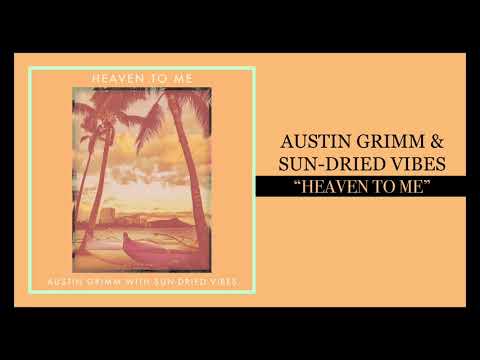 Austin Grimm x Sun-Dried Vibes x Mellodose - “Heaven to Me”