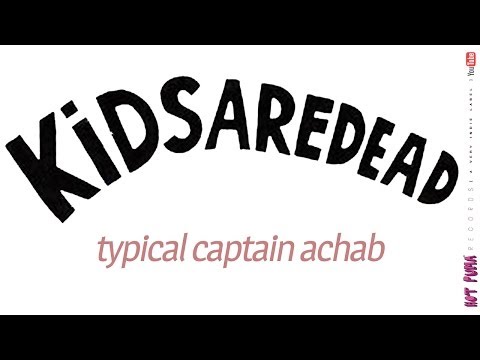 Kidsaredead - Typical Captain Achab