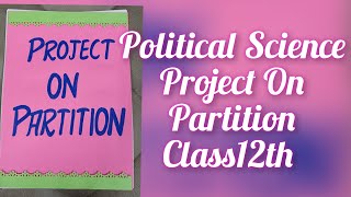 Political Science Project on Partition Class12 CBS