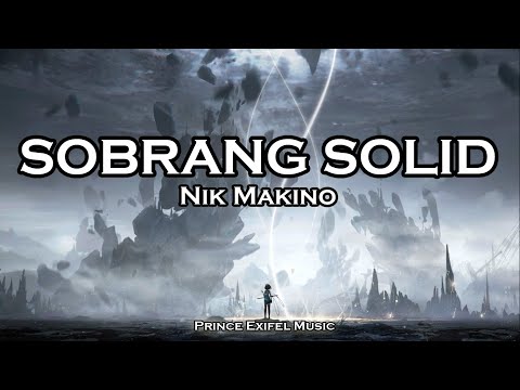 Sobrang Solid - Nik Makino (Lyric Video)