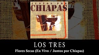 Los Tres - Flores Secas (1996 / Juntos por Chiapas)