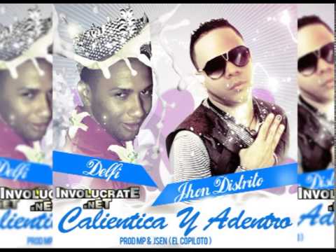 Jhon Distrito Ft La Delfy - Calientica y Adentro Prod Mp & Jsen ( Jsen El Copiloto )