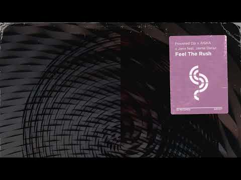 Powered Djs, AISKA, Jarix feat. Jaime Deraz - Feel The Rush [Audio]