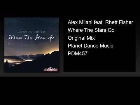 Alex Milani feat. Rhett Fisher - Where The Stars Go (Original Mix)