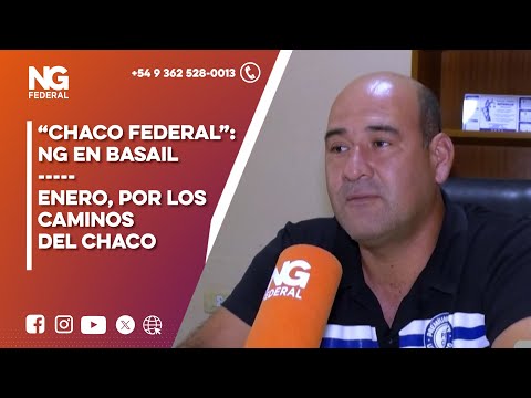NGFEDERAL  -  “CHACO FEDERAL”: NG EN BASAIL  -  ENERO, POR LOS CAMINOS DEL CHACO