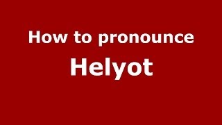 How to pronounce Helyot