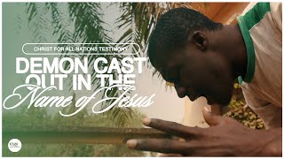 Demon Cast Out in the Name of Jesus