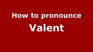 How to pronounce Valent
