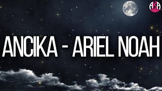 Download lagu Ariel NOAH - Ancika || Lirik mp3